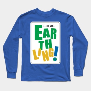 I'm an Earthling Long Sleeve T-Shirt